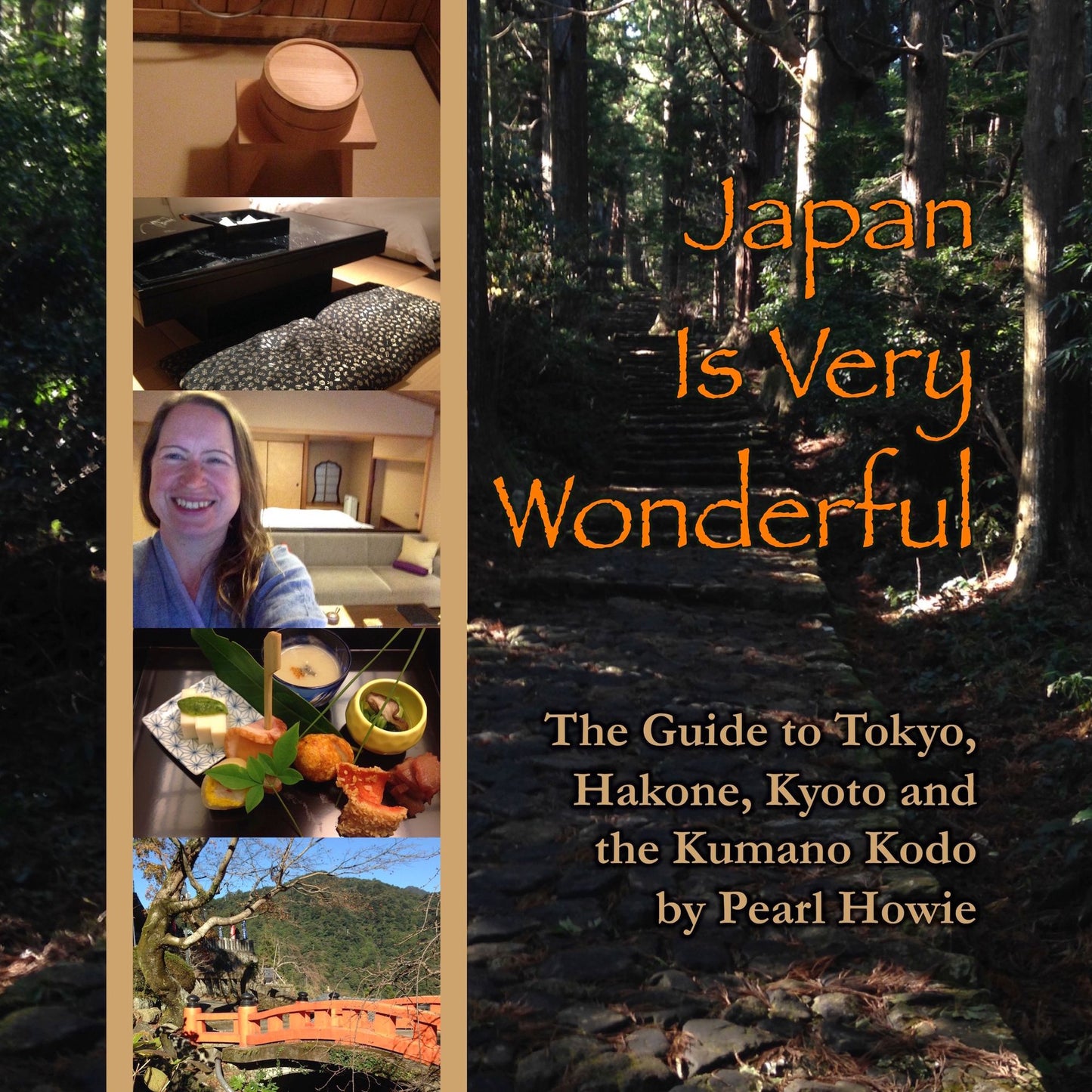 Japan Is Very Wonderful: The Guide to Tokyo, Hakone, Kyoto and the Kumano Kodo