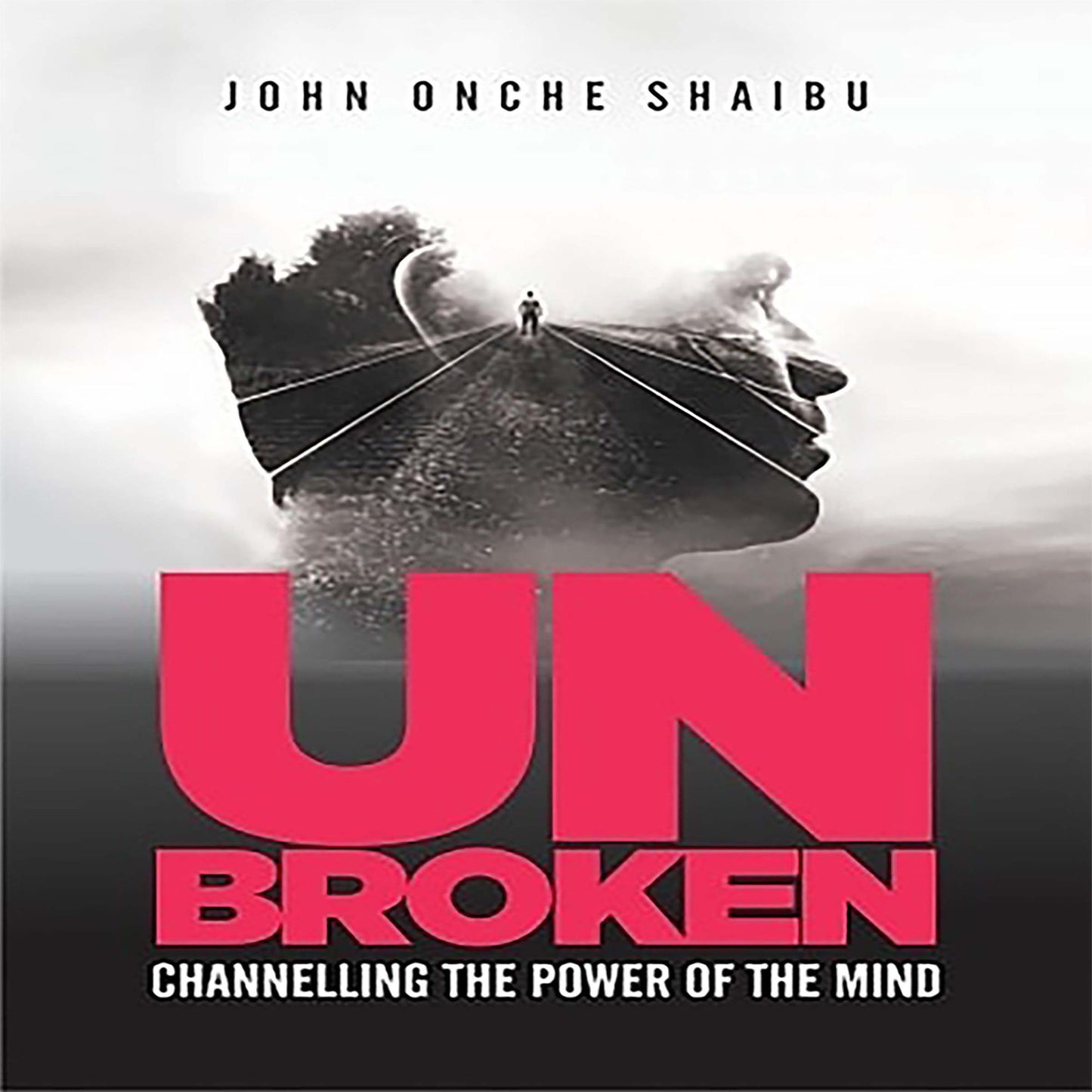 Unbroken: Channeling the Power of the Mind