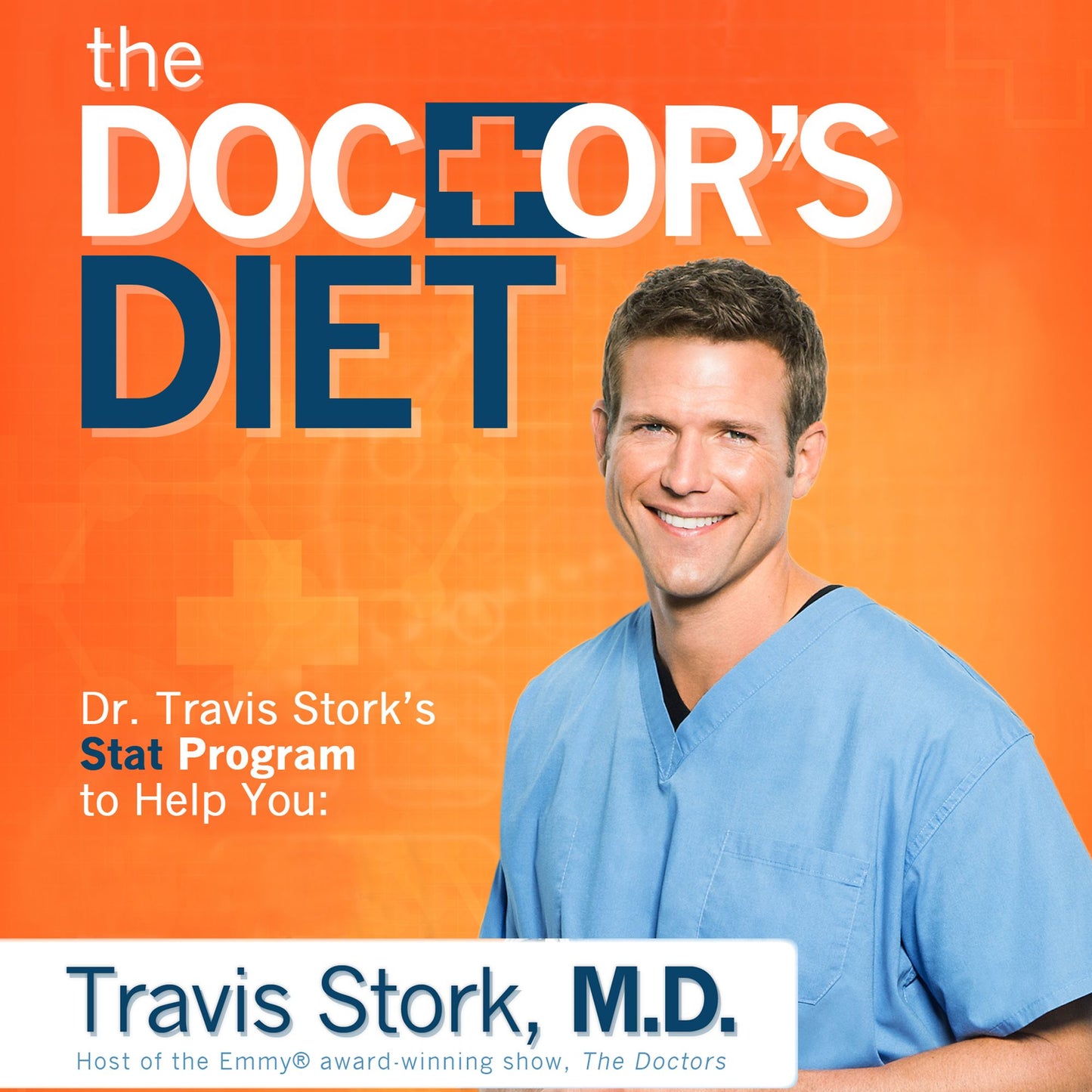 The Doctor's Diet: Dr. Travis Stork's STAT Program to Help You Lose Weight, Restore Optimal Health, Prevent Disease, and Add Years to Your Life