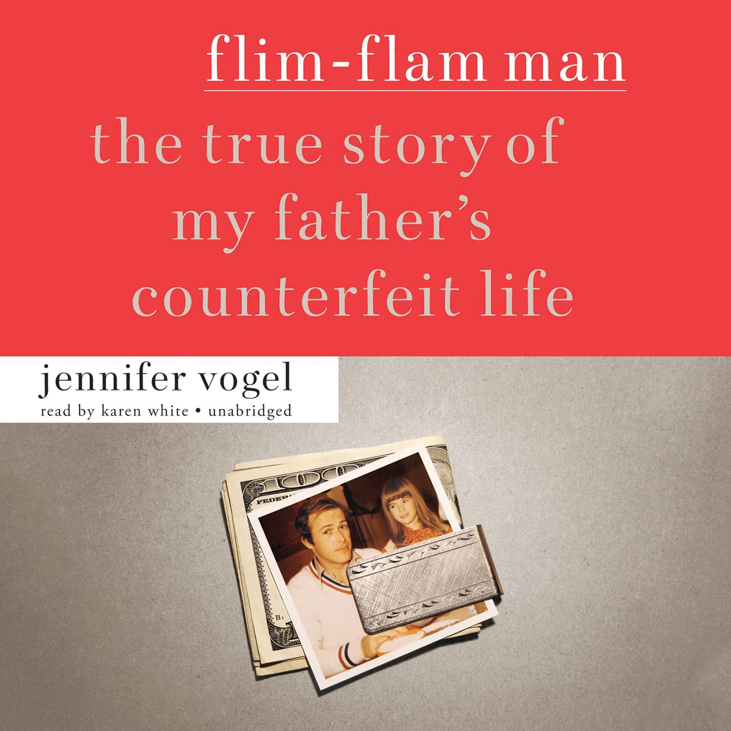 Flim-Flam Man: The True Story of My Father's Counterfeit Life