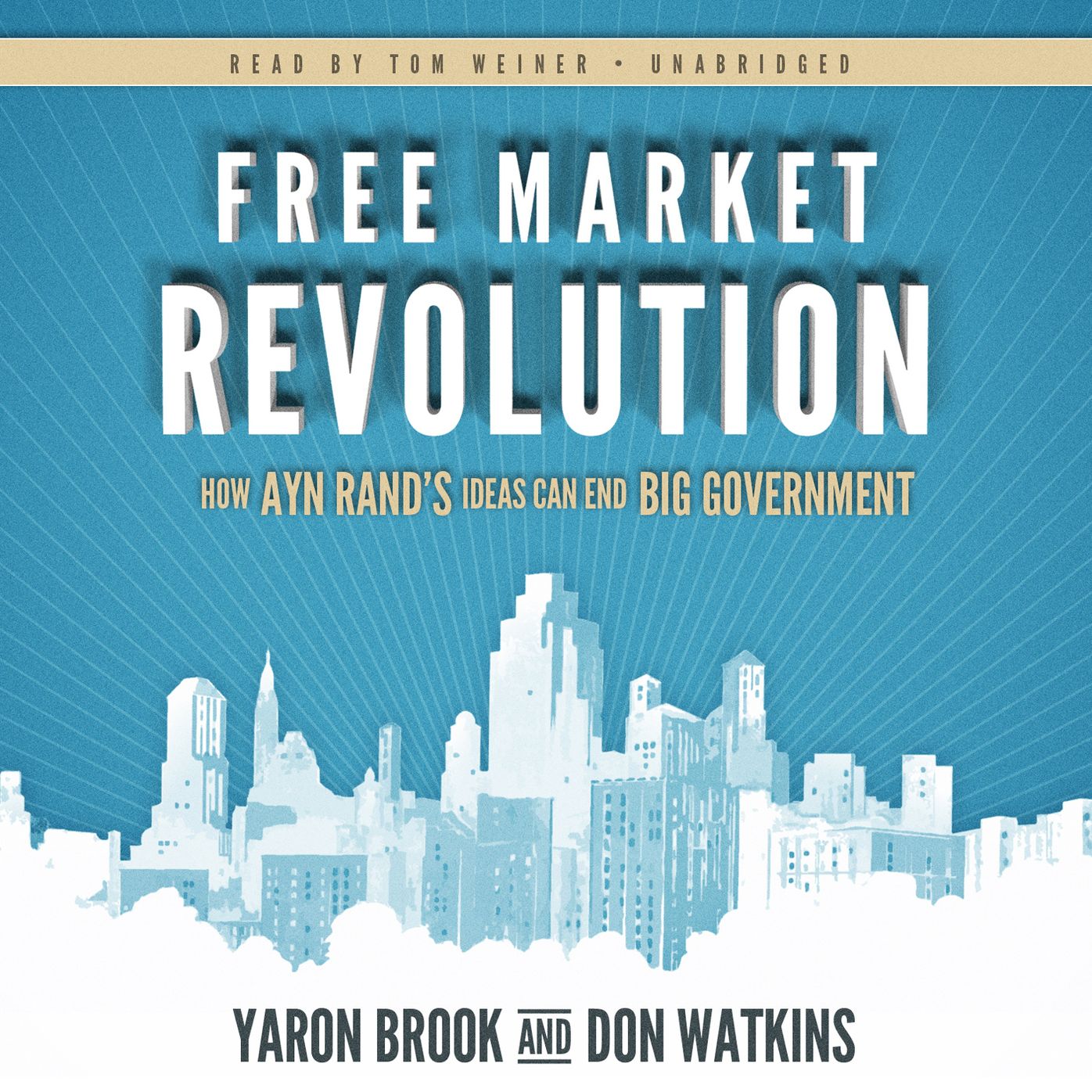 Free Market Revolution: How Ayn Rand's Ideas Can End Big Government