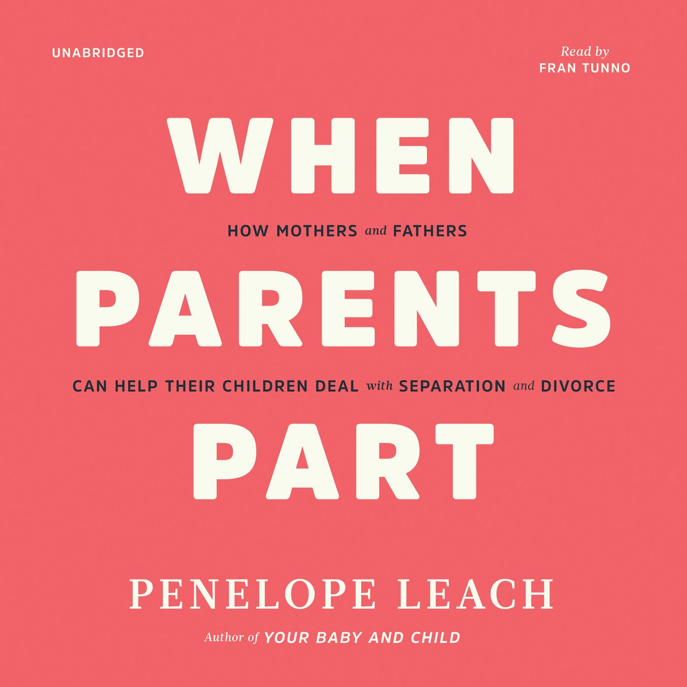 When Parents Part: How Mothers and Fathers Can Help Their Children Deal With Separation and Divorce