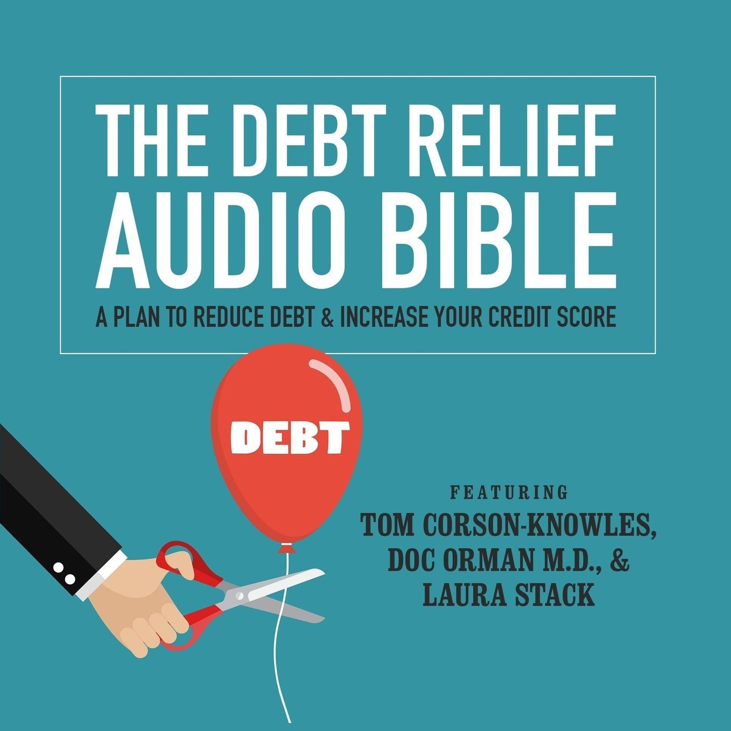 The Debt Relief Audio Bible: A Plan to Reduce Debt & Increase Your Credit Score