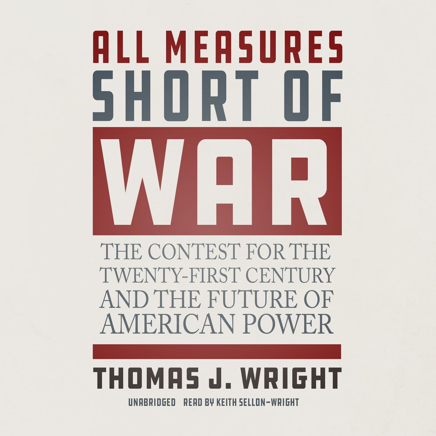 All Measures Short of War: The Contest for the 21st Century and the Future of American Power