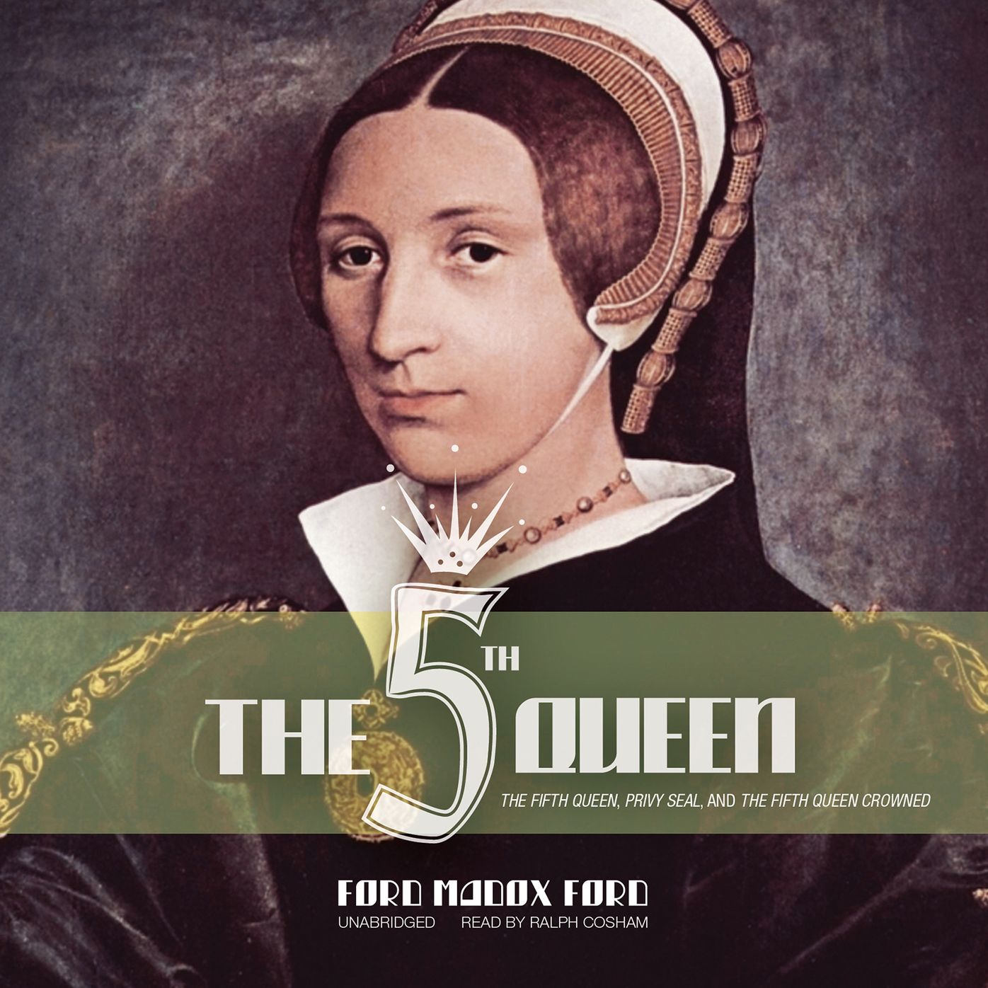 The Fifth Queen: The Fifth Queen, Privy Seal, and The Fifth Queen Crowned
