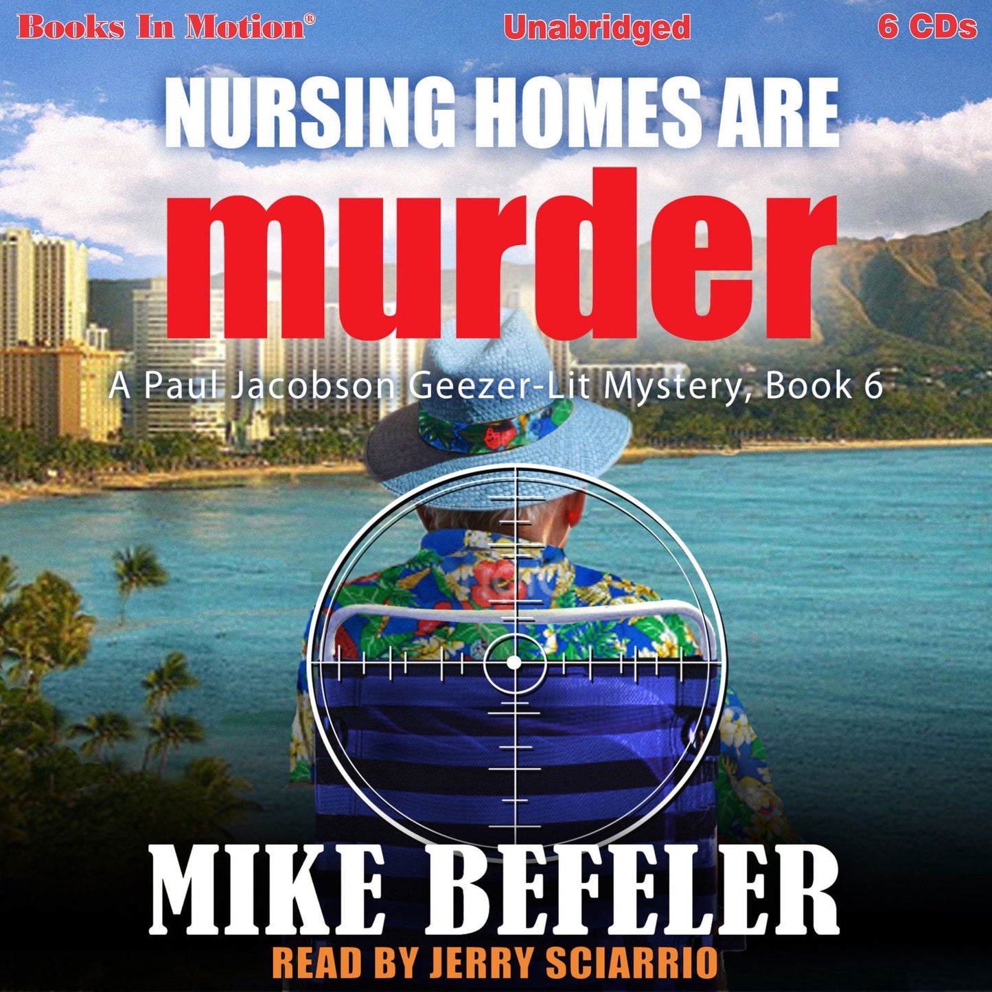 Nursing Homes Can Are Murder: A Paul Jacobson, Geezer-Lit Mystery
