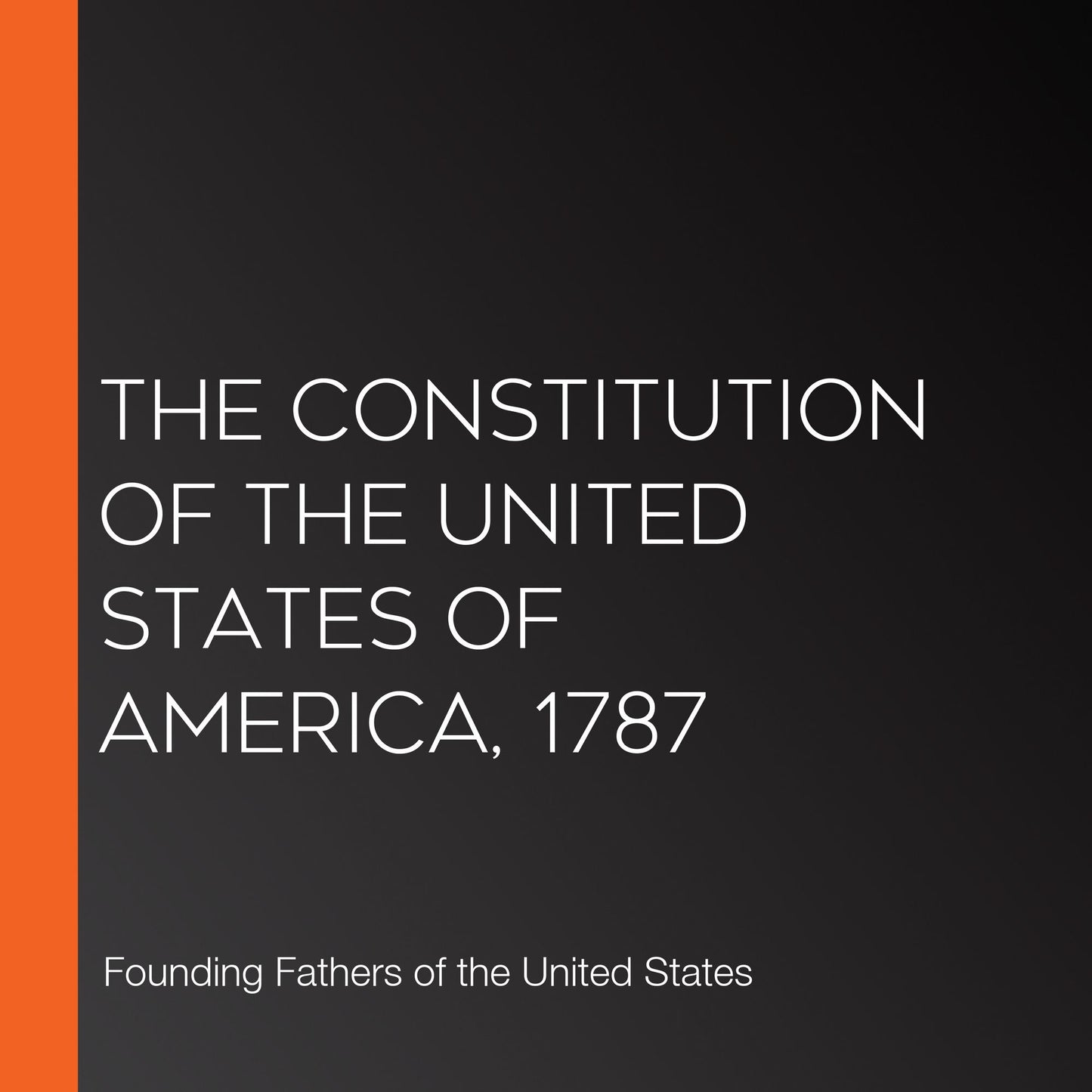 The Constitution of the United States of America, 1787