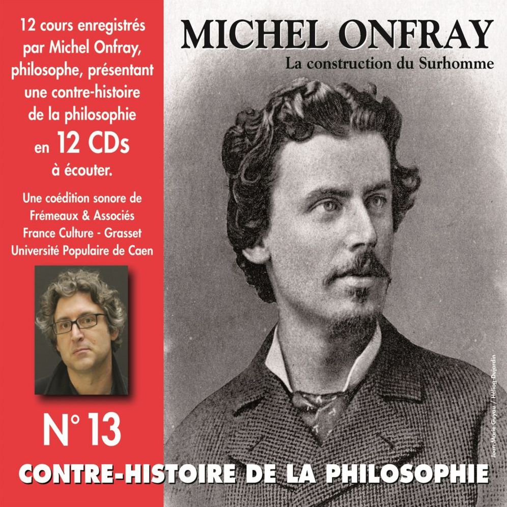 Contre-histoire de la Philosophie, vol. 13.1: La construction du Surhomme: Volumes de 1 à 6