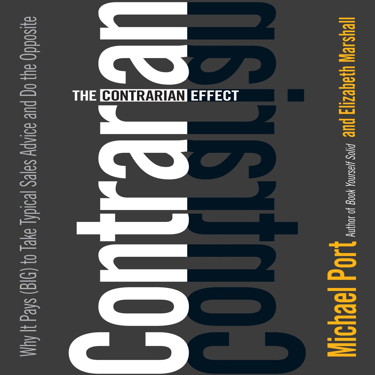 The Contrarian Effect: Why It Pays Big to Take Typical Sales Advice and Do the Opposite