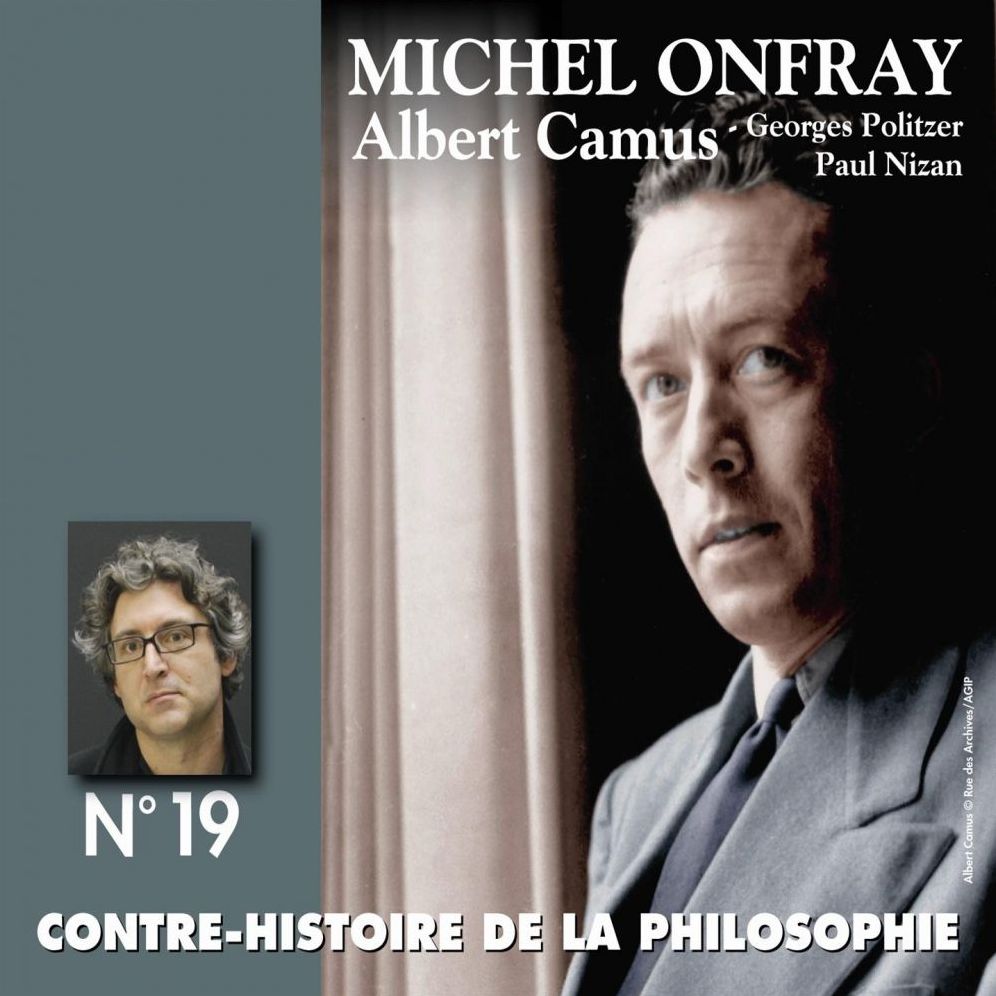Contre-histoire de la philosophie, vol. 19.2: Albert Camus, Georges Politzer, Paul Nizan: Volumes 7 à 13