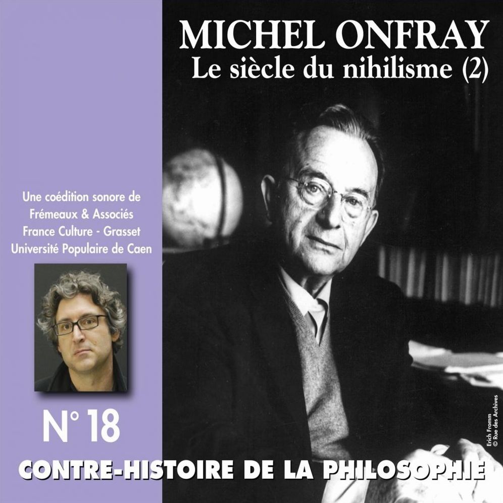 Contre-histoire de la philosophie, vol. 18.1: Le siècle du nihilisme II: Volumes 1 à 6