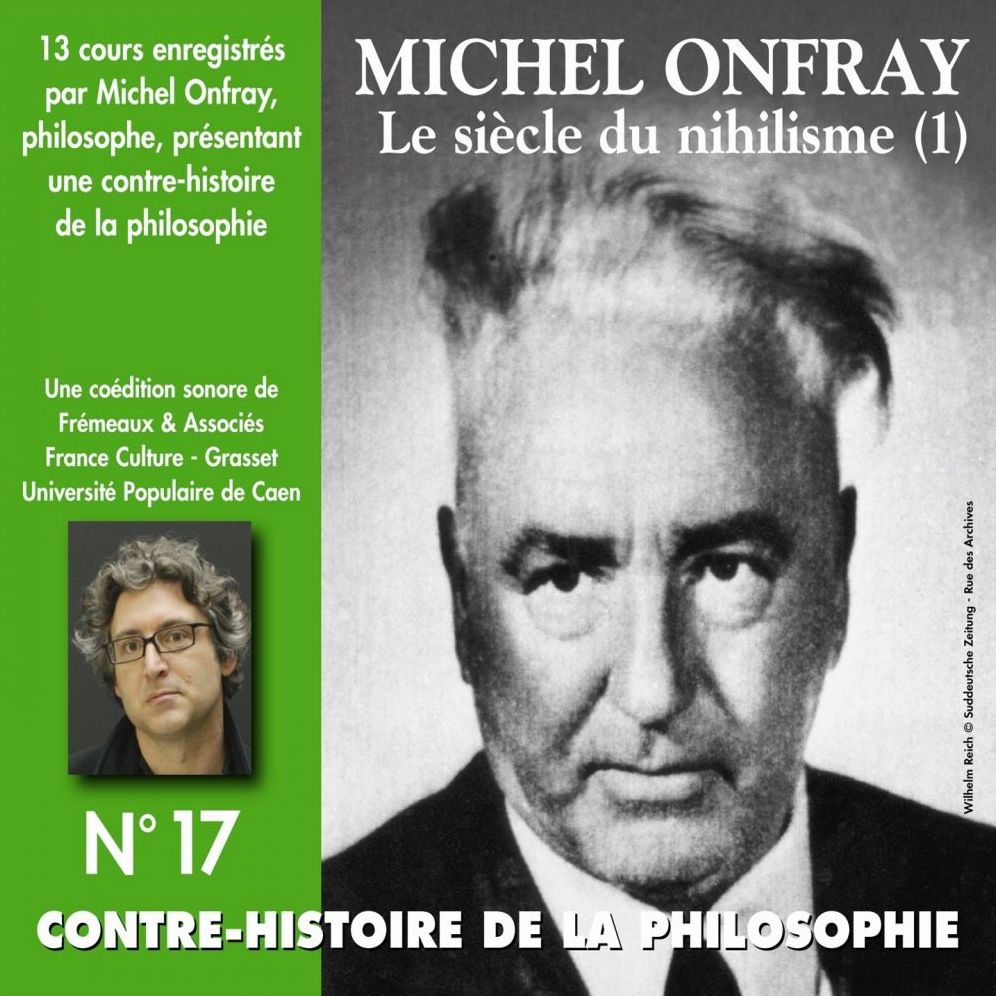 Contre-histoire de la philosophie, vol. 17.1: Le siècle du nihilisme I: Volumes 1 à 6