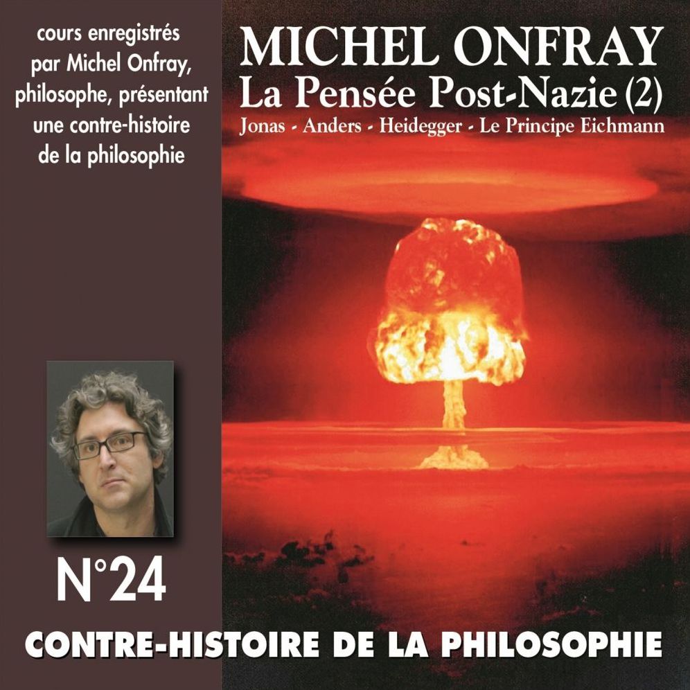 Contre-histoire de la philosophie, vol. 24.2: La pensée post-nazie : Jonas, Anders, Heidegger, le principe Eichmann: Contre-histoire de la philosophie No. 24-2