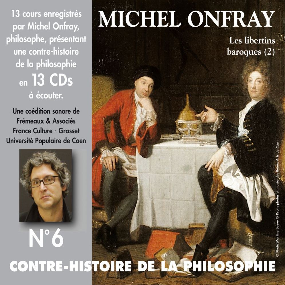 Contre-histoire de la philosophie, vol. 6.2: Les libertins baroques II, de Gassendi à Spinoza: Volumes 8 à 13