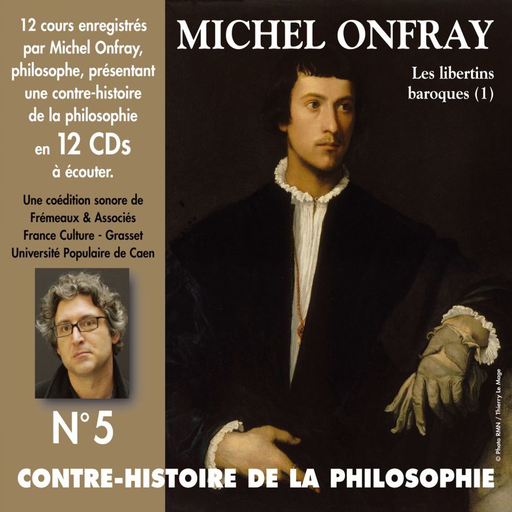 Contre-histoire de la philosophie, vol. 5.2: Les libertins baroques I, de Pierre Charron à Cyrano de Bergerac: Volumes de 7 à 12