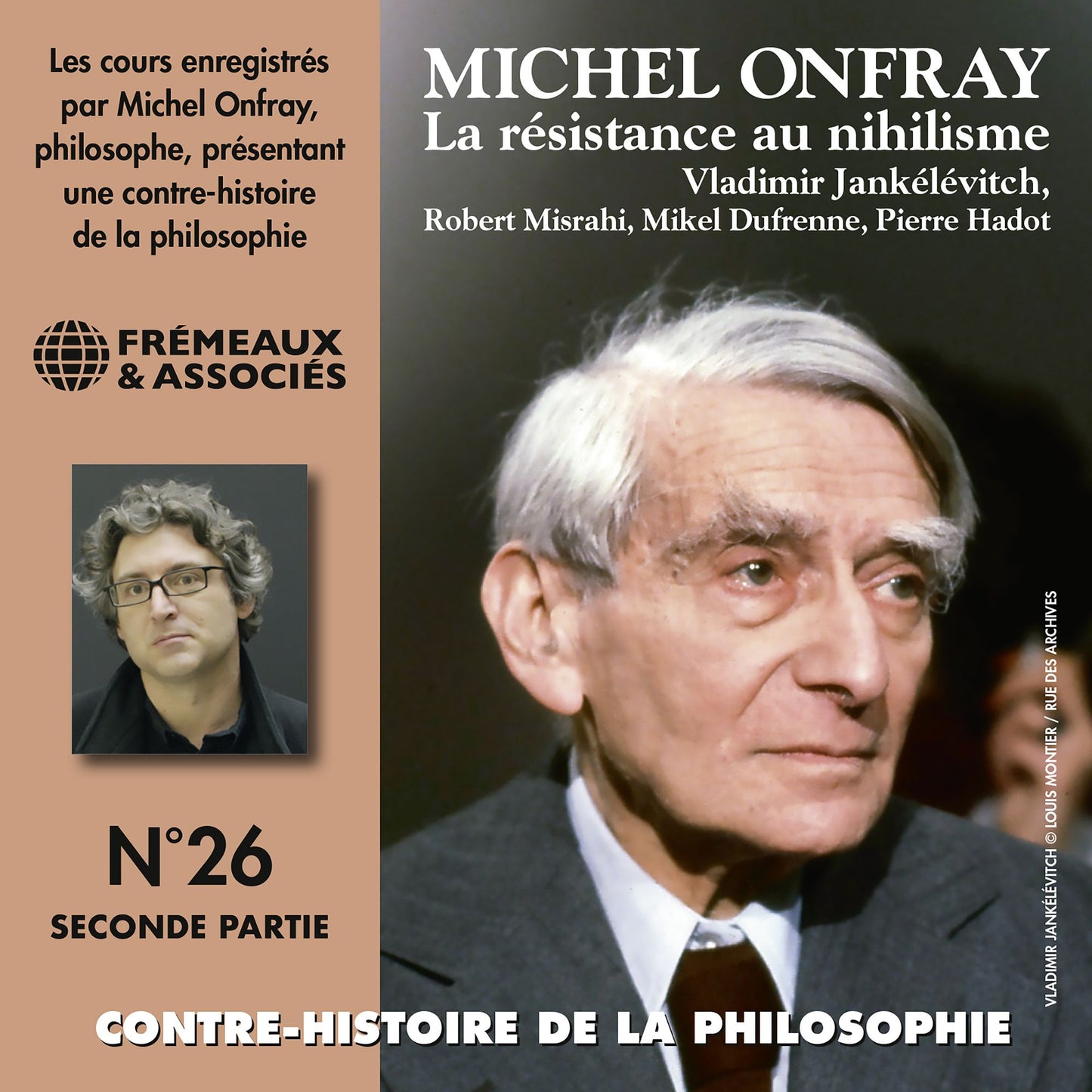 Contre-histoire de la philosophie, vol. 26.2: La résistance au nihilisme, de Vladimir Jankélévitch à Pierre Hadot, 2e partie: Contre-Histoire de la philosophie, vol. 26 de 8 à 13