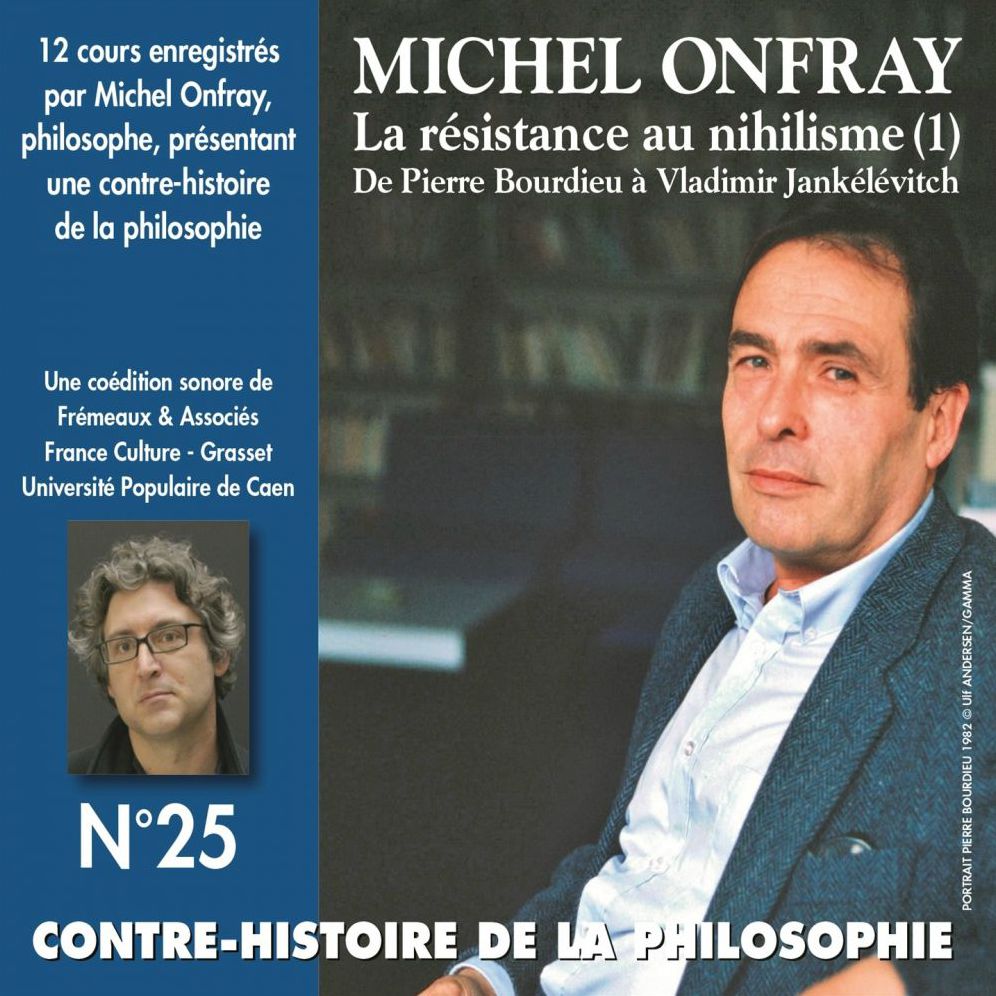 Contre-histoire de la philosophie, vol. 25.2: La résistance au nihilisme. De Pierre Bourdieu à Vladimir Jankélévitch: Contre-histoire de la Philosophie, vol. 25.2