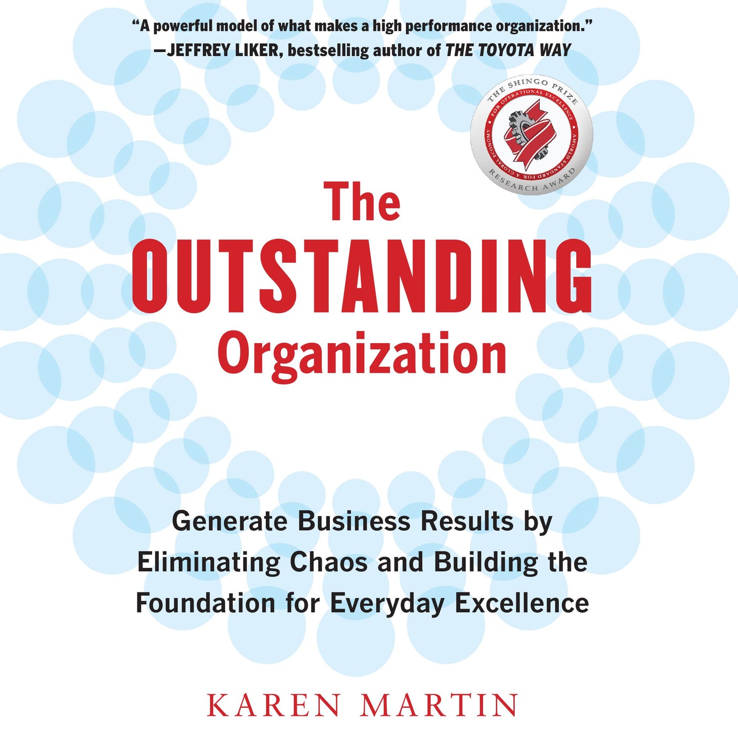The Outstanding Organization: Generate Business Results by Eliminating Chaos and Building the Foundation for Everyday Excellence