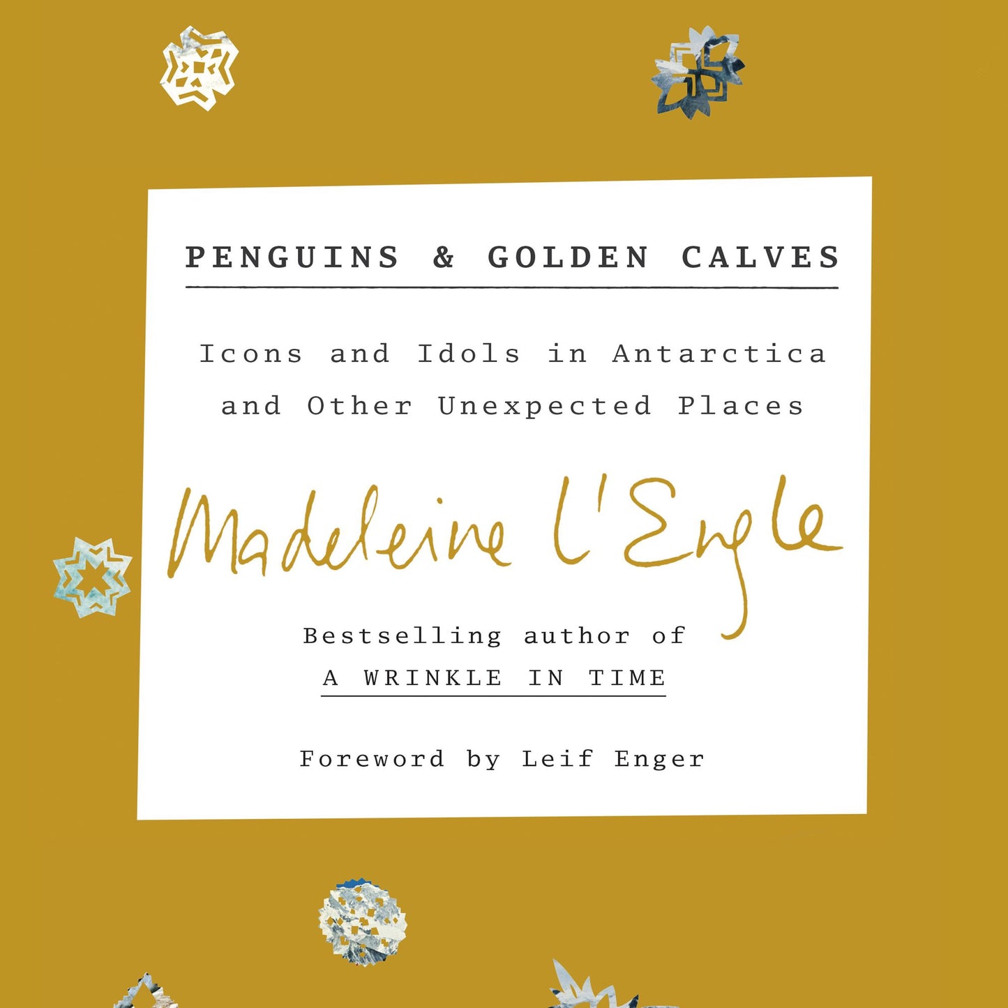 Penguins and Golden Calves: Icons and Idols in Antarctica and Other Unexpected Places