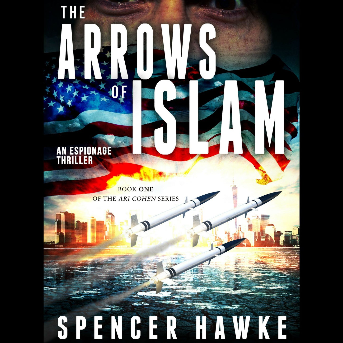 The Arrows of Islam: Book One of the Ari Cohen Series