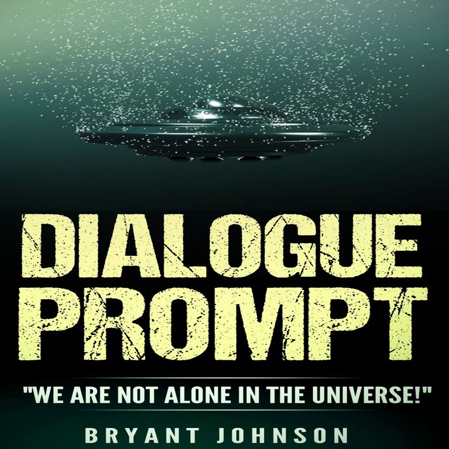 Dialogue Prompt: "We are Not Alone in the Universe"