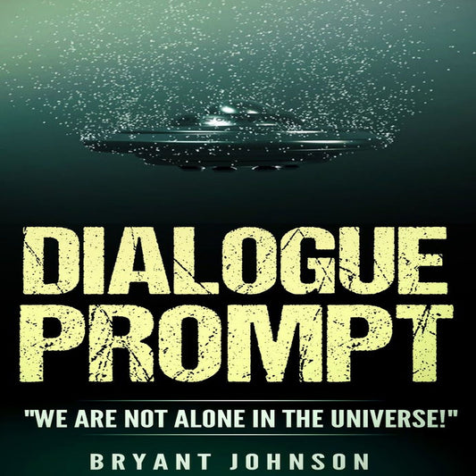 Dialogue Prompt: "We are Not Alone in the Universe"