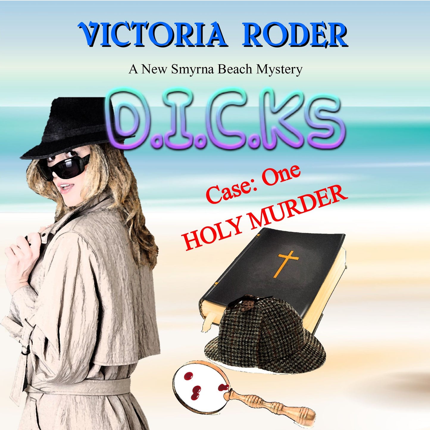 D.I.C.K.s: Case 1: Holy Murder: A New Smyrna Beach Mystery