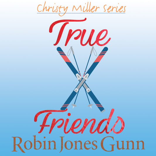 True Friends: Christy Miller Series, Book 7