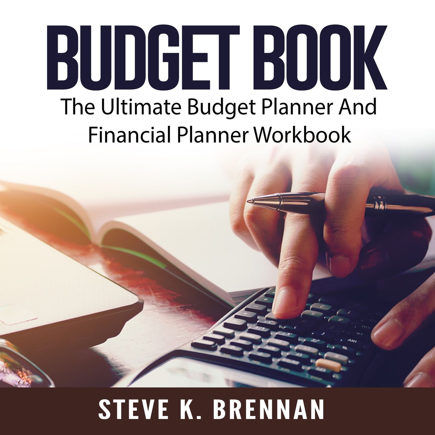 Budget Book: The Ultimate Budget Planner And Financial Planner Workbook