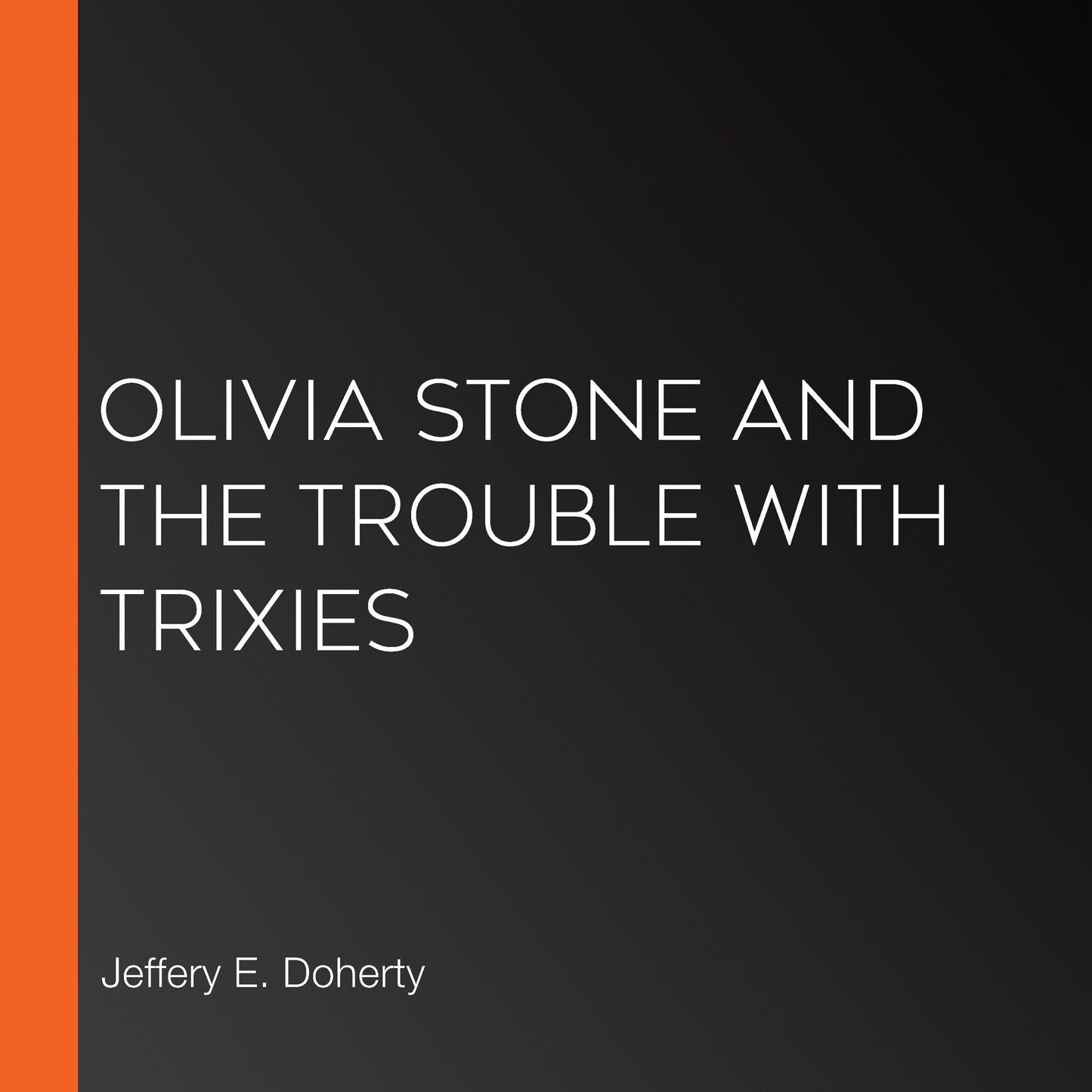 Olivia Stone and the Trouble With Trixies