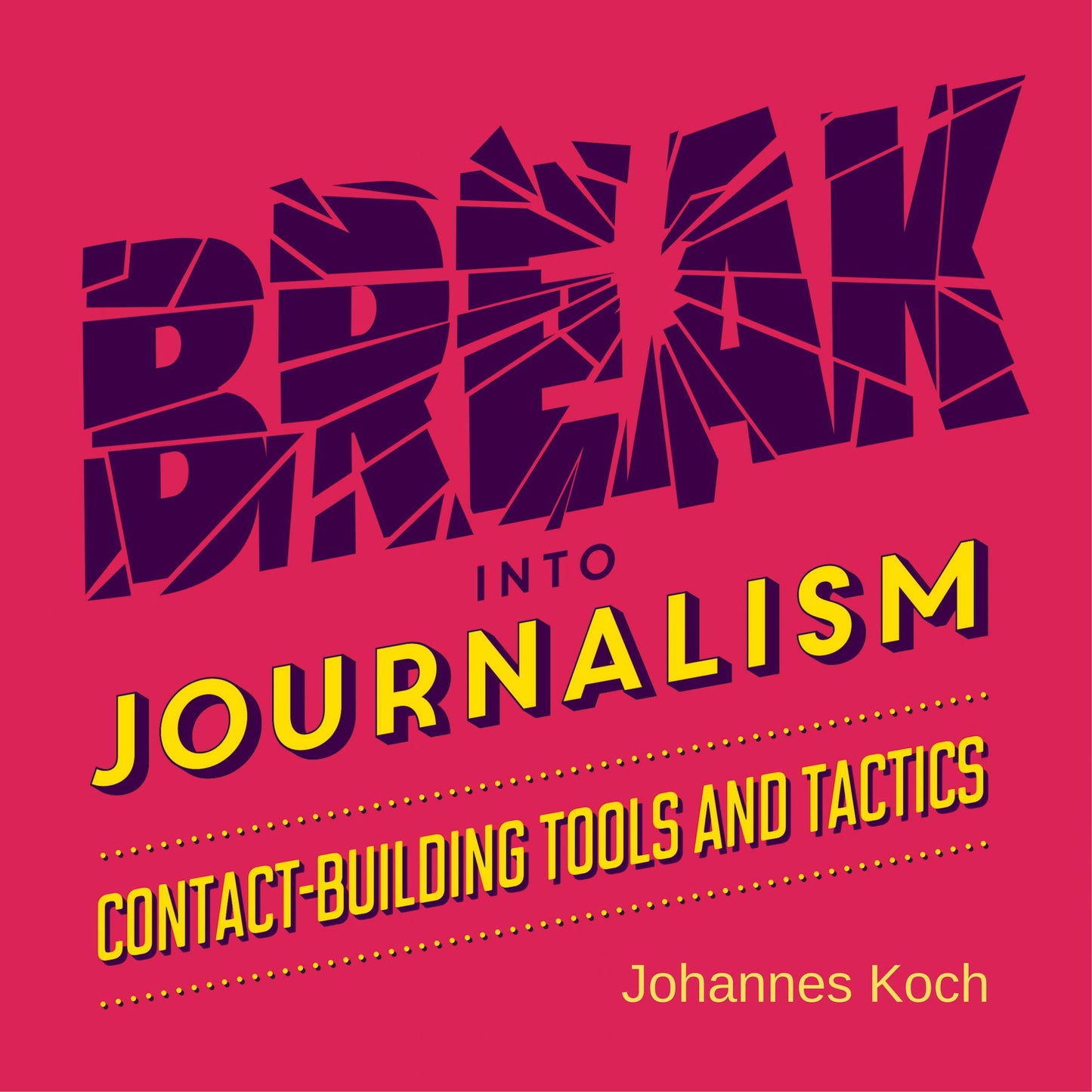 Break into Journalism: Contact-Building Tools And Tactics