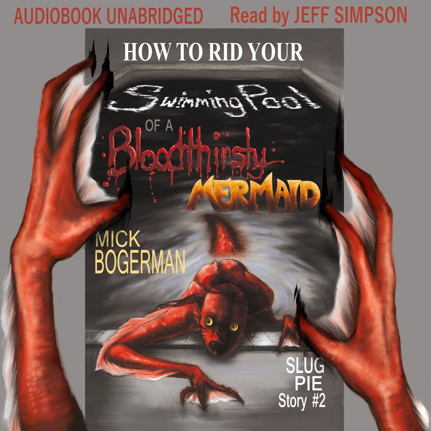 How to Rid Your Swimming Pool of a Bloodthirsty Mermaid: Slug Pie Story #2