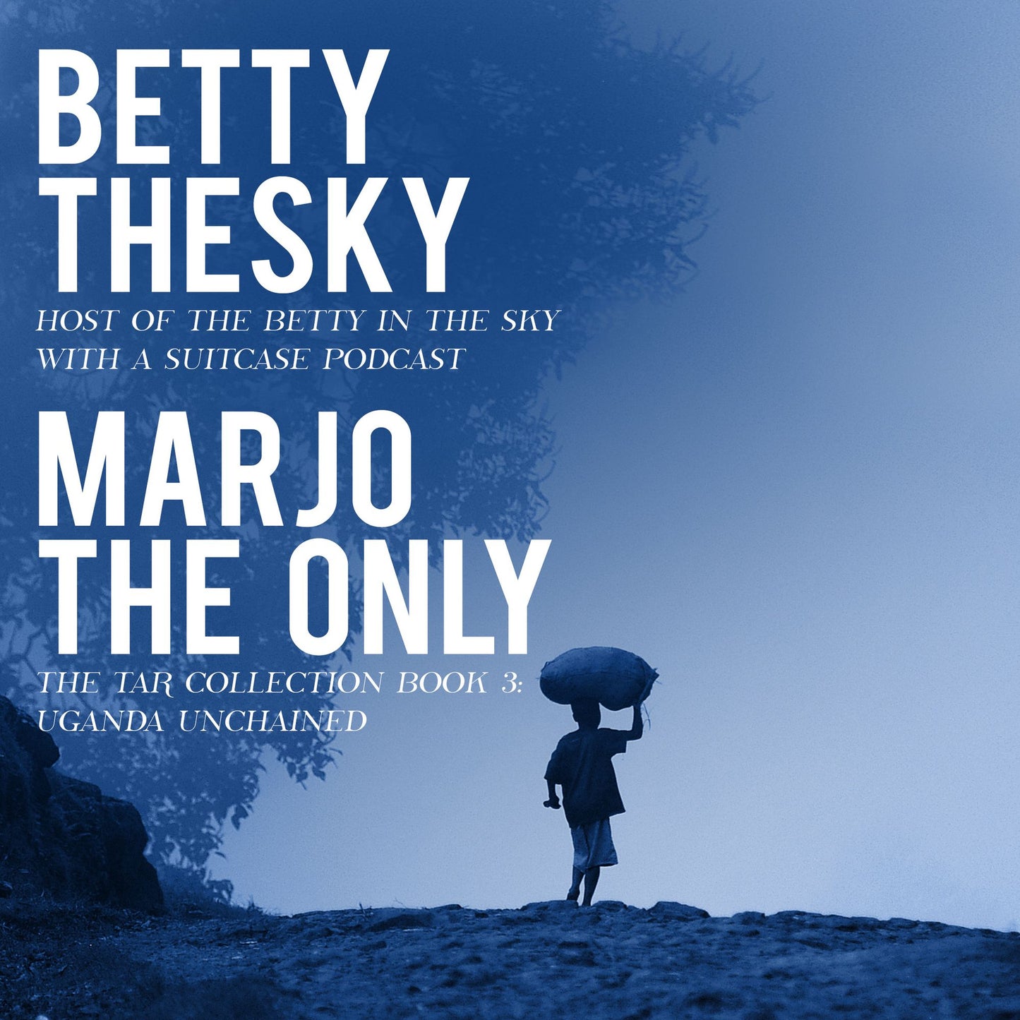 Marjo The Only: The Tar Collection Book 3: Uganda Unchained