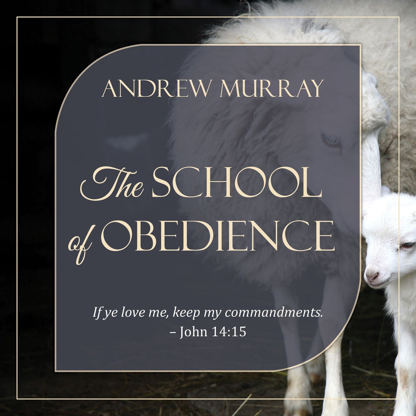 The School of Obedience: If ye love me, keep my commandments. -- John 14:15