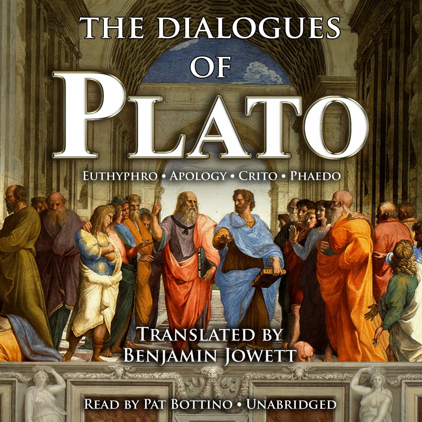 The Dialogues of Plato: Euthyphro, Apology, Crito, Phaedo