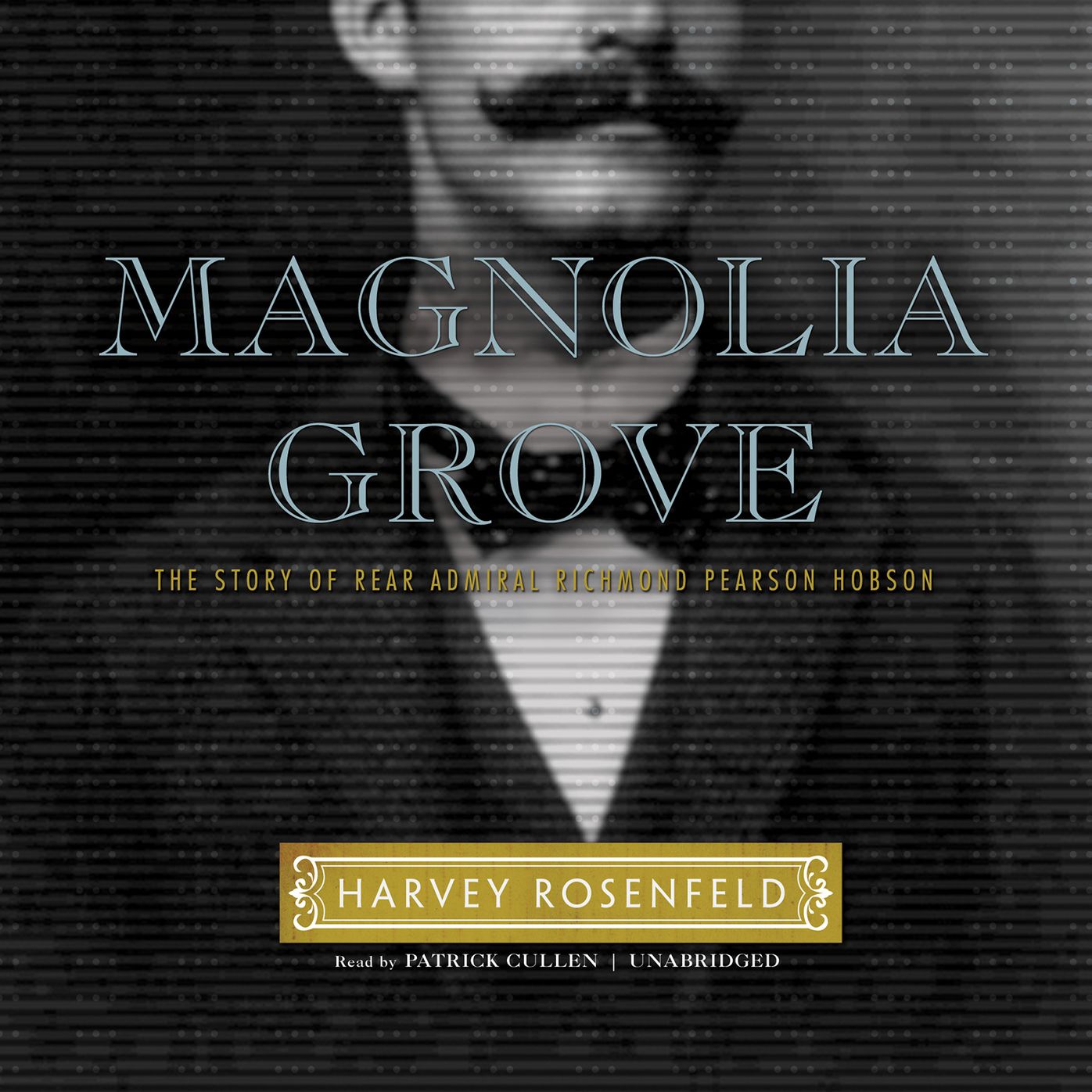 Magnolia Grove: The Story of Rear Admiral Richmond Pearson Hobson