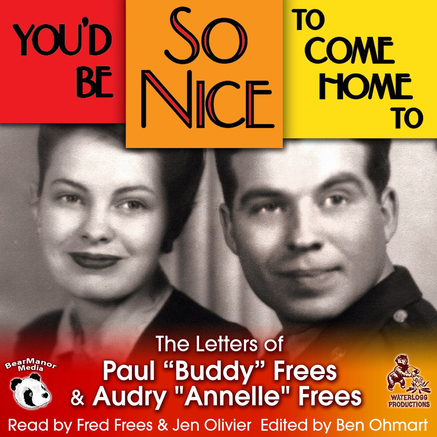 You'd Be So Nice to Come Home To: The Letters of Paul &ldquo;Buddy&rdquo; Frees and Annelle Frees