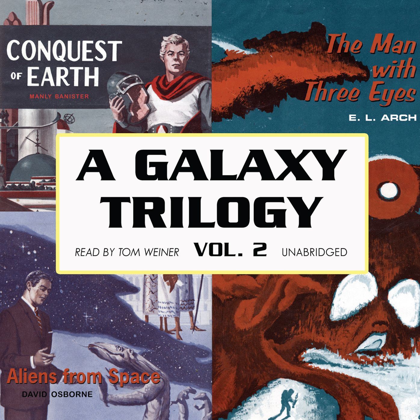 A Galaxy Trilogy, Vol. 2 : Aliens from Space, The Man with Three Eyes, and Conquest of Earth