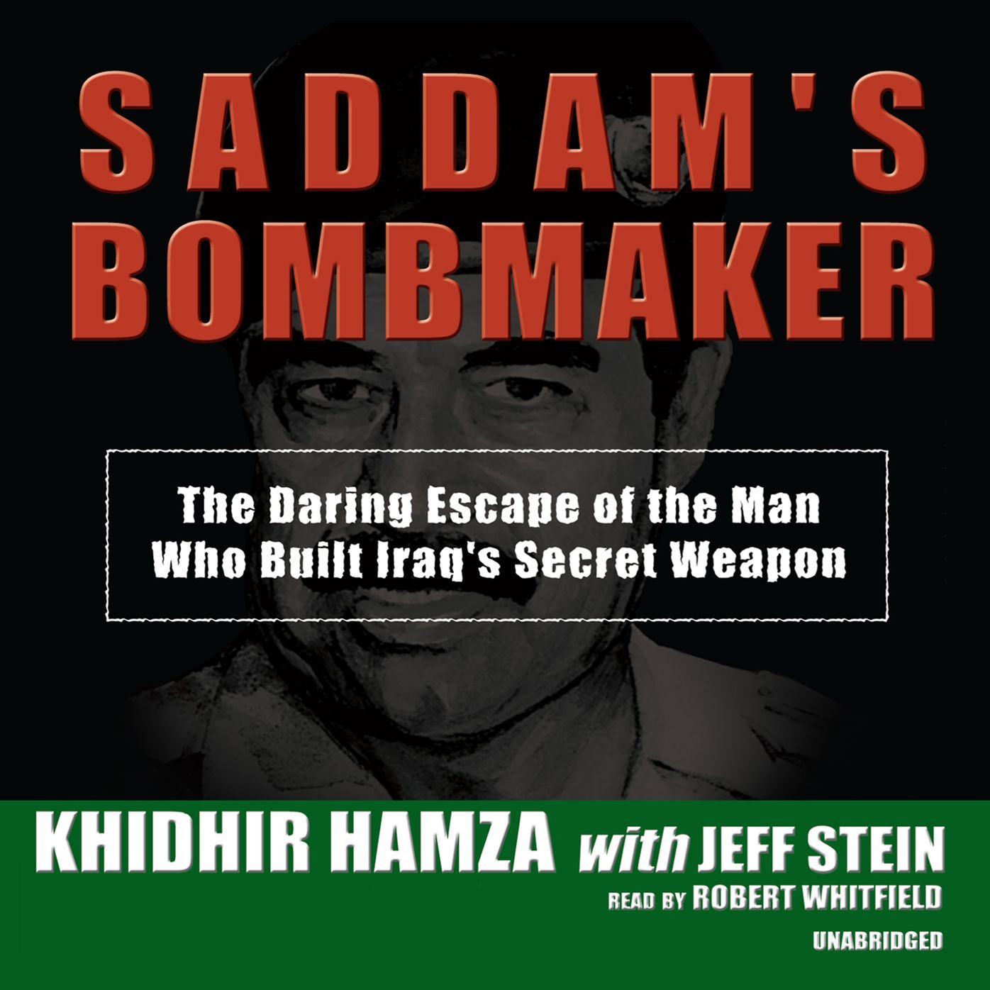 Saddam's Bombmaker: The Daring Escape of the Man Who Built Iraq's Secret Weapon