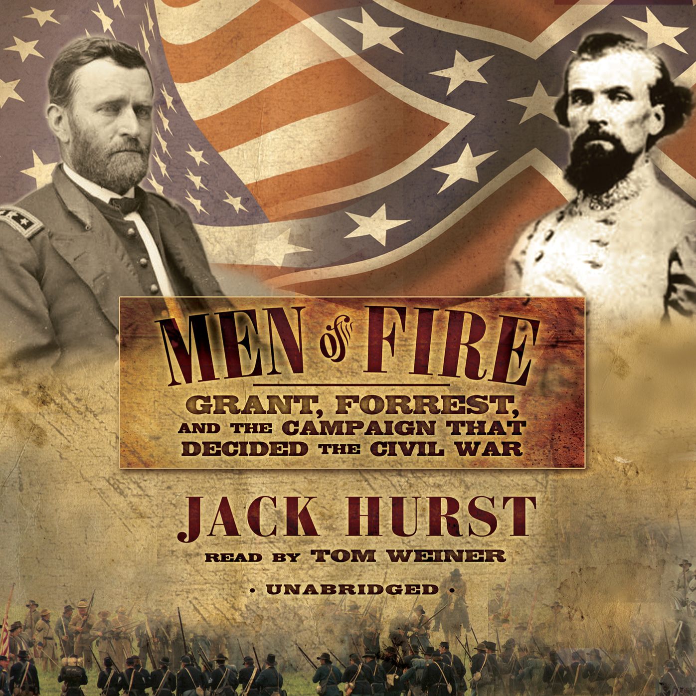 Men of Fire: Grant, Forrest, and the Campaign That Decided the Civil War