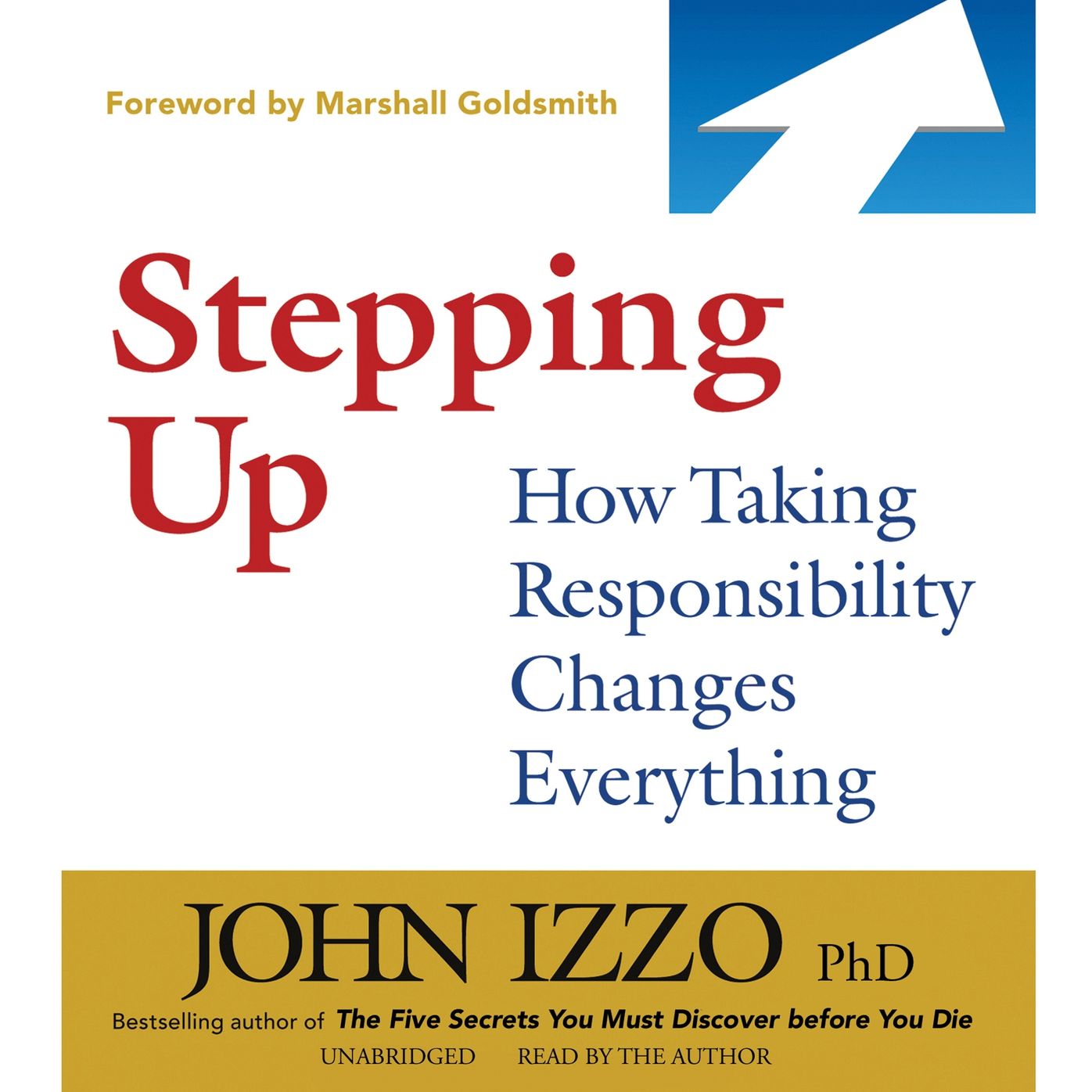 Stepping Up: How Taking Responsibility Changes Everything