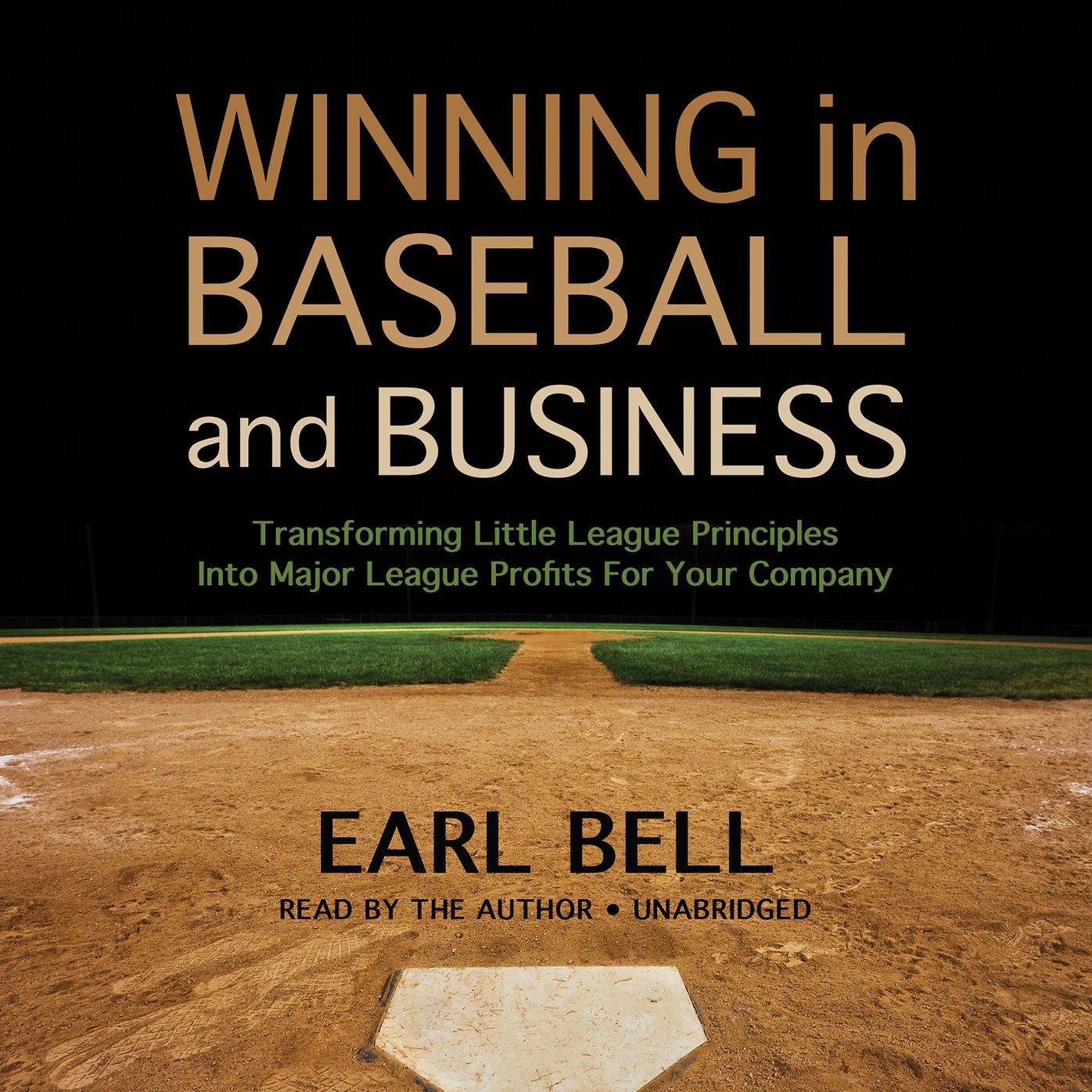 Winning in Baseball and Business: Transforming Little League Principles into Major League Profits for Your Company