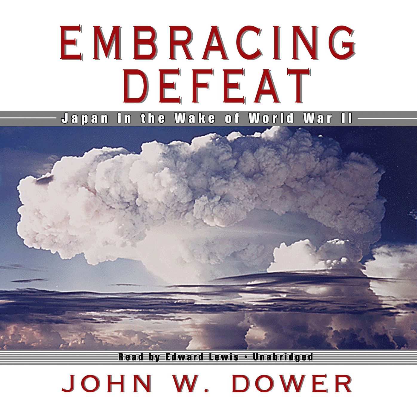 Embracing Defeat: Japan in the Wake of World War II