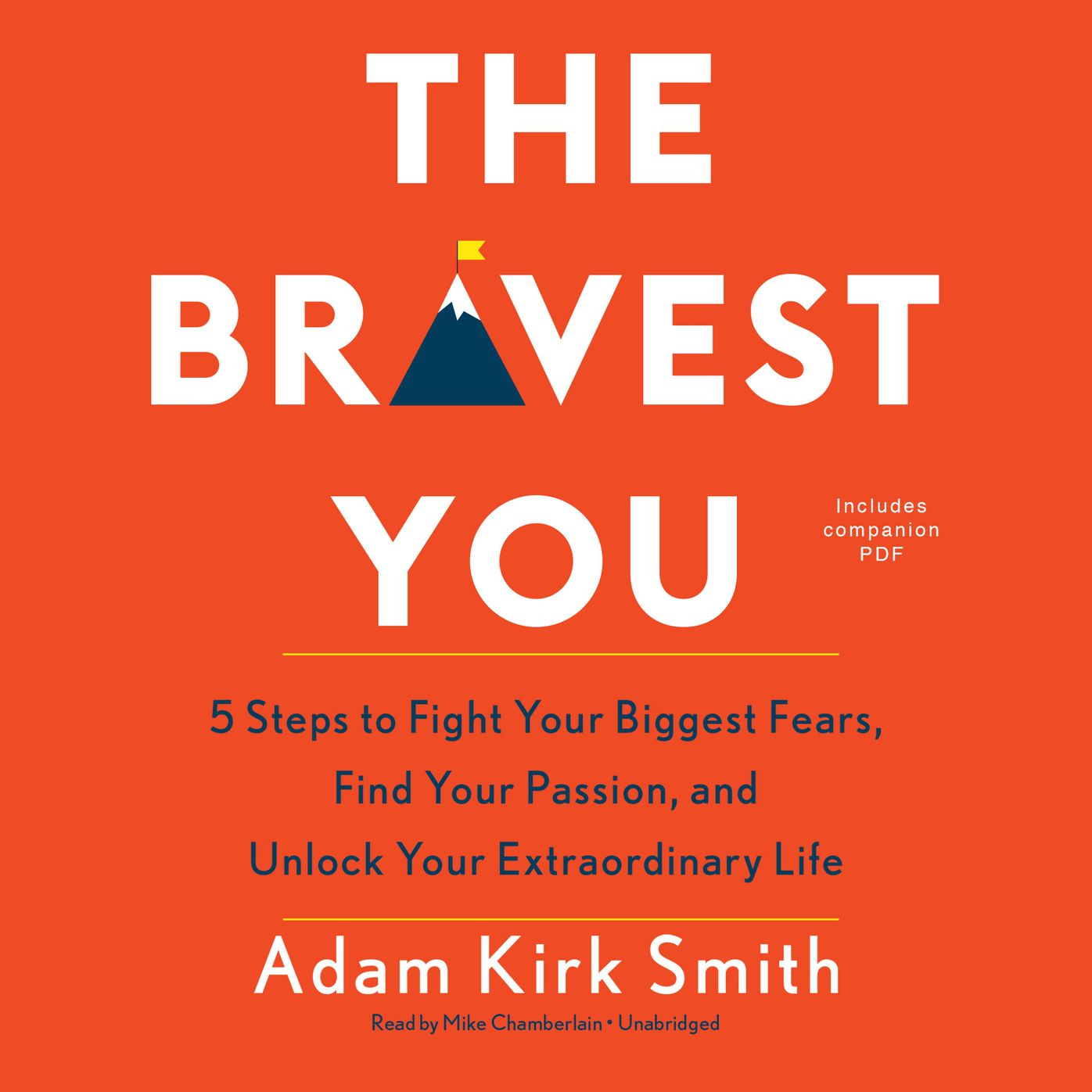 The Bravest You: Five Steps to Fight Your Biggest Fears, Find Your Passion, and Unlock Your Extraordinary