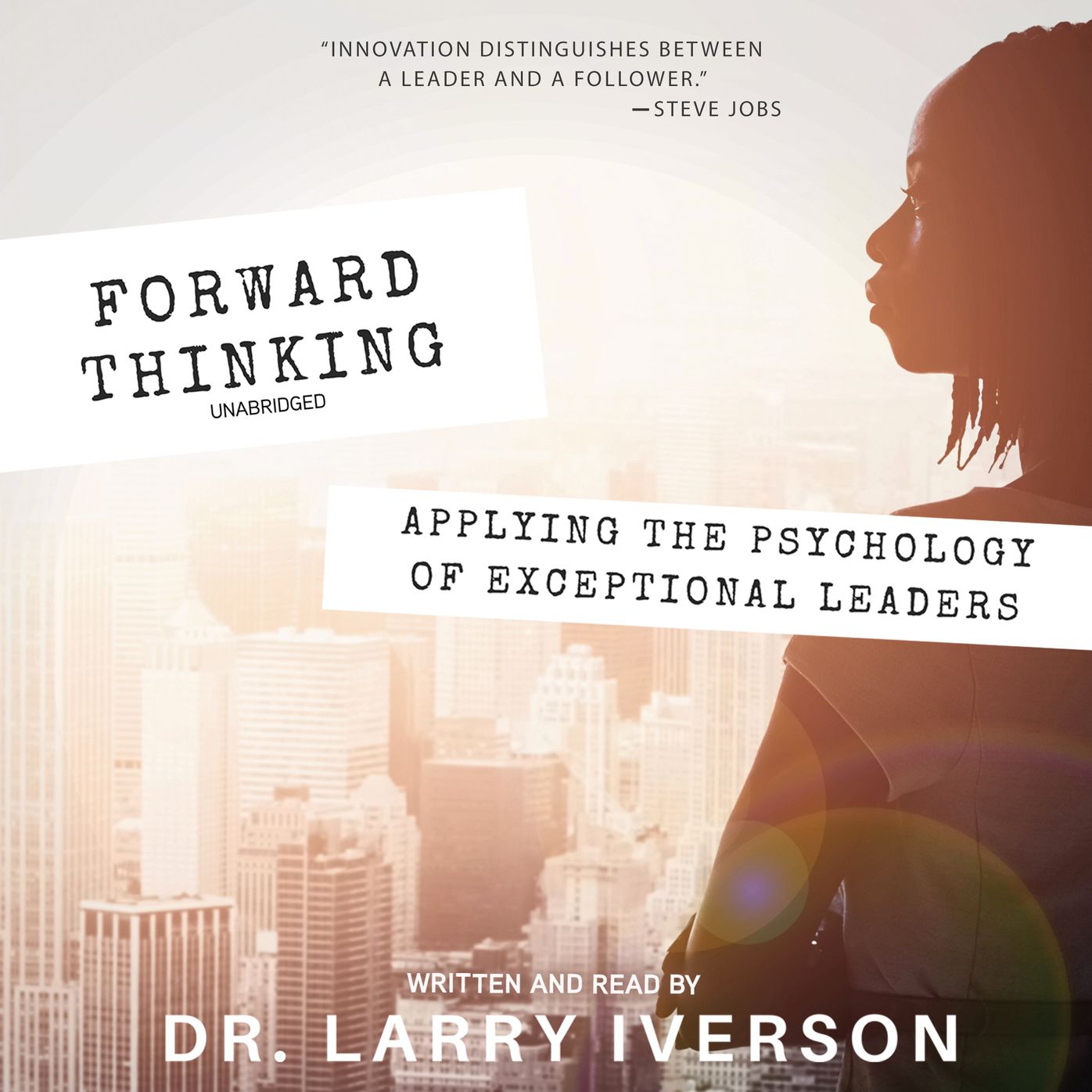 Forward Thinking: Applying the Psychology of Exceptional Leaders