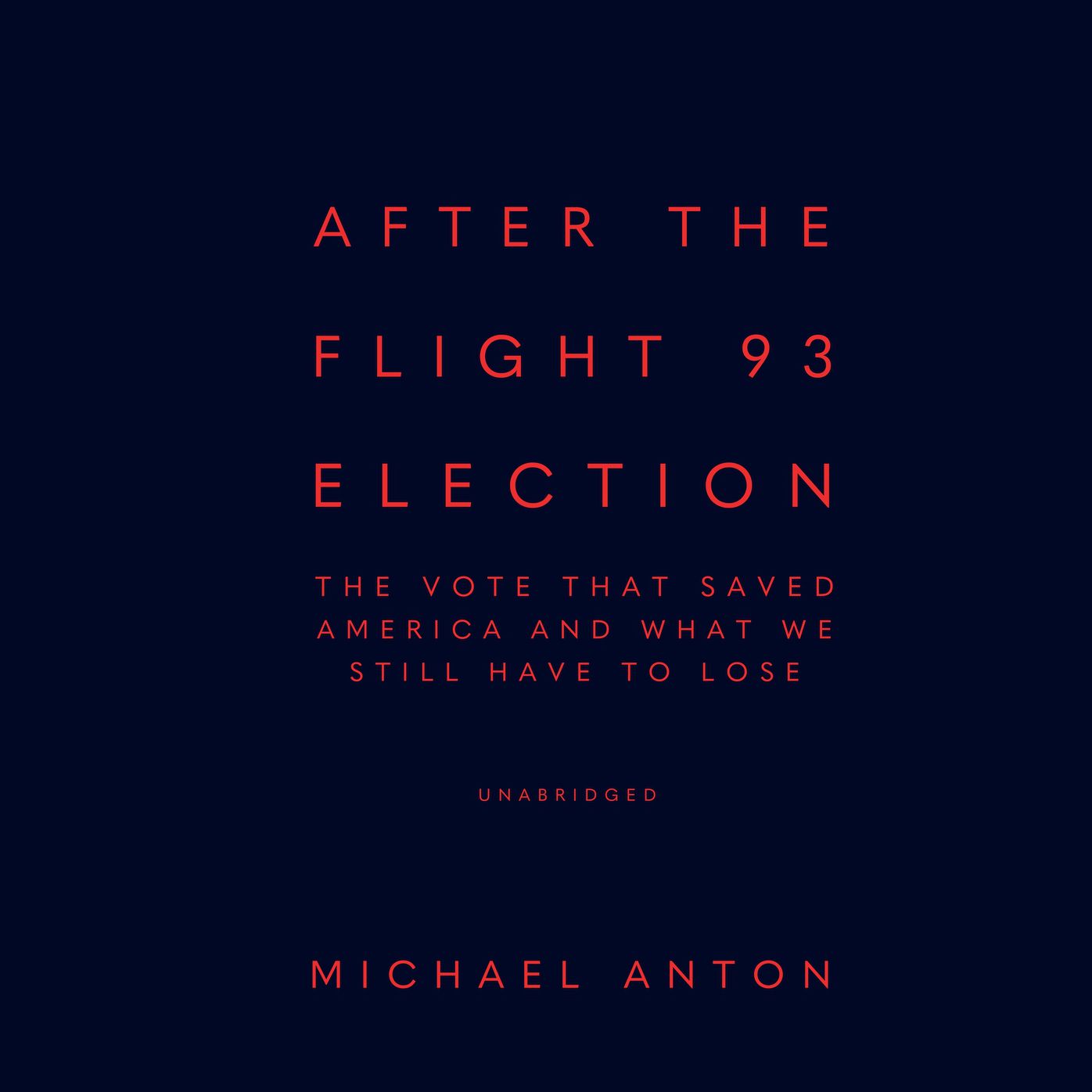 After the Flight 93 Election: The Vote That Saved America and What We Still Have to Lose