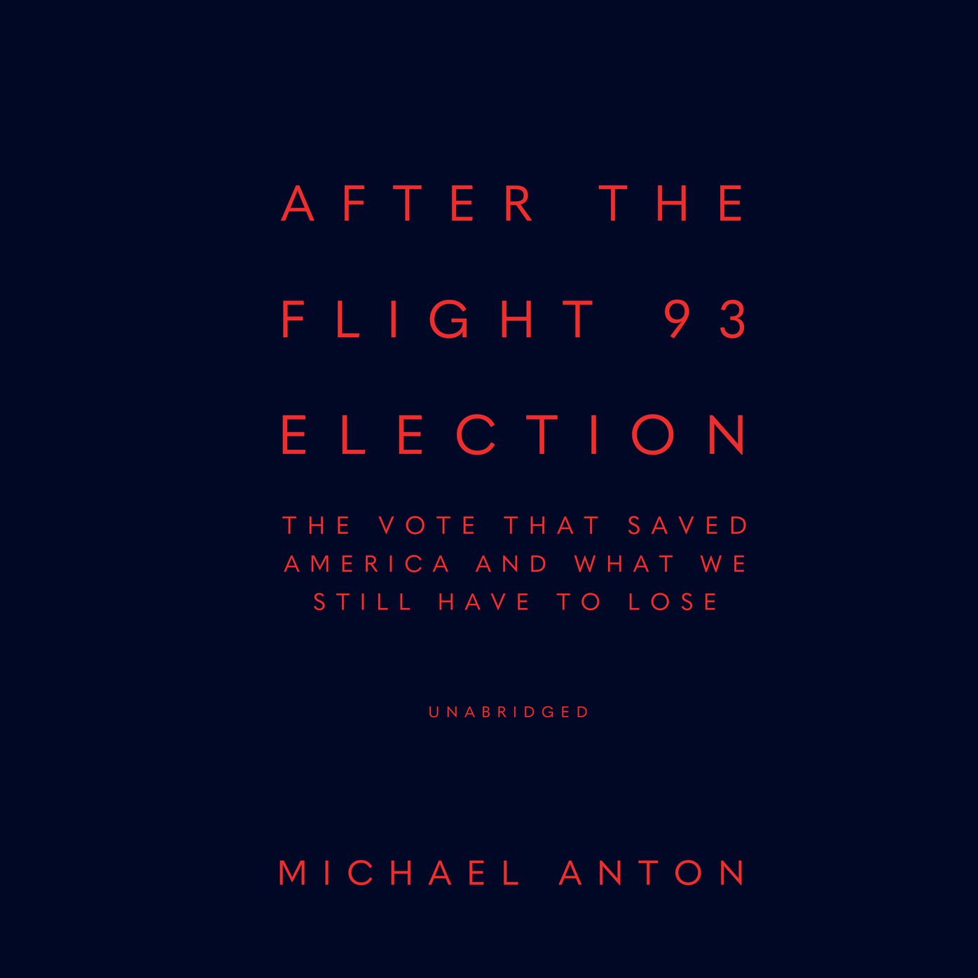 After the Flight 93 Election: The Vote That Saved America and What We Still Have to Lose