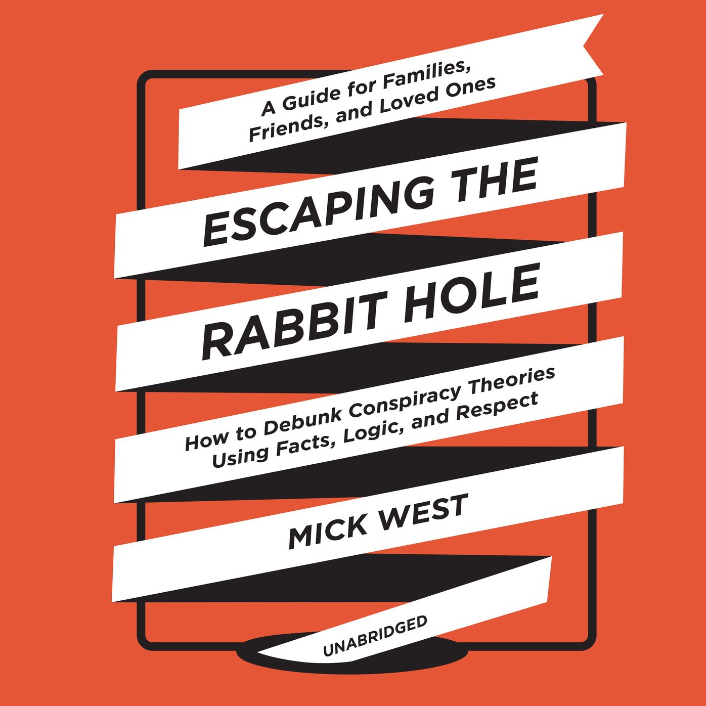 Escaping the Rabbit Hole: How to Debunk Conspiracy Theories Using Facts, Logic, and Reason