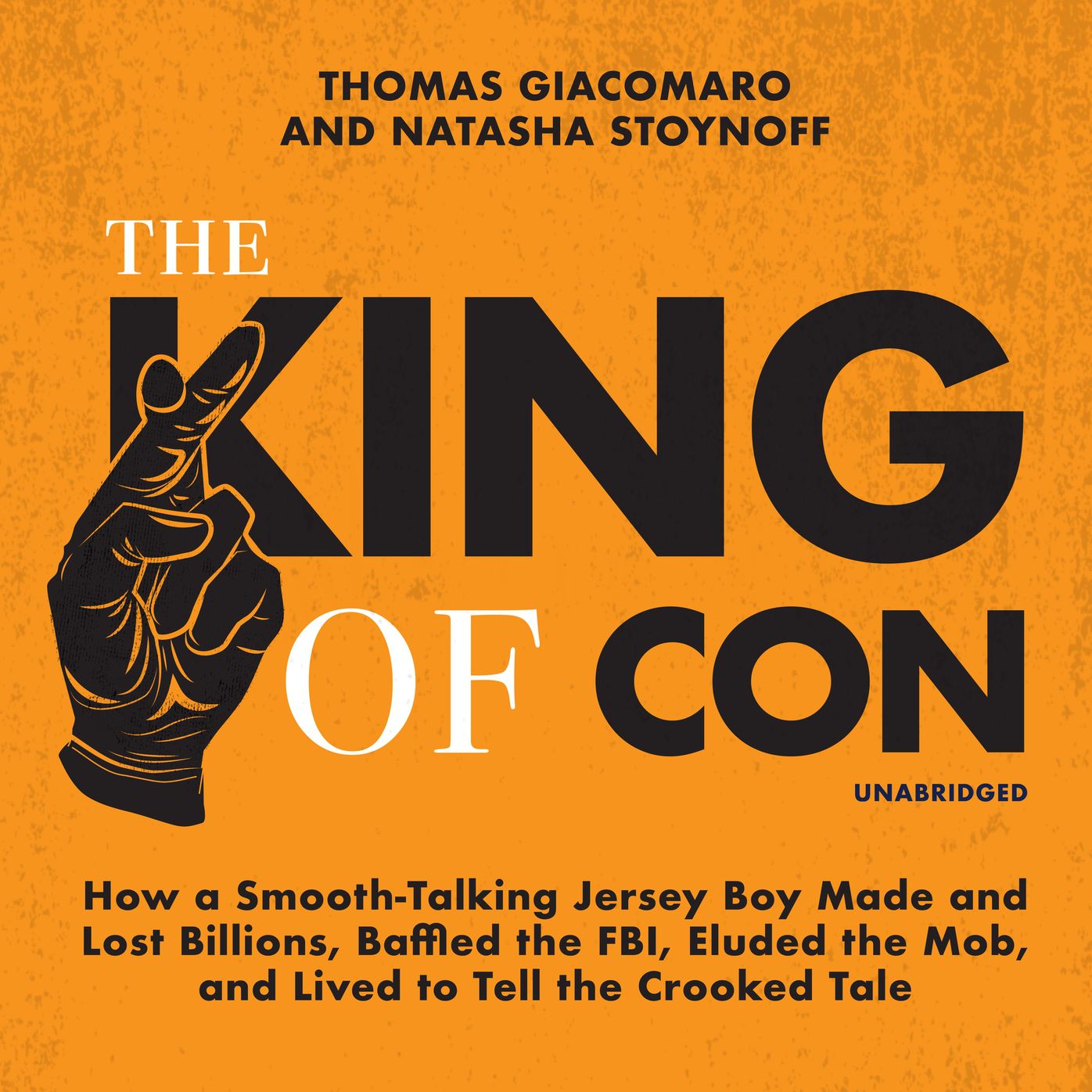 The King of Con: How a Smooth-Talking Jersey Boy Made and Lost Billions, Baffled the FBI, Eluded the Mob, and Lived to Tell the Crooked Tale