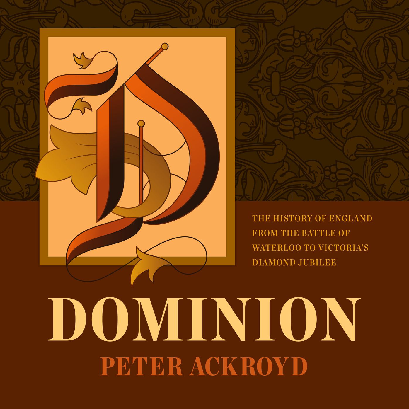 Dominion: The History of England from the Battle of Waterloo to Victoria's Diamond Jubilee
